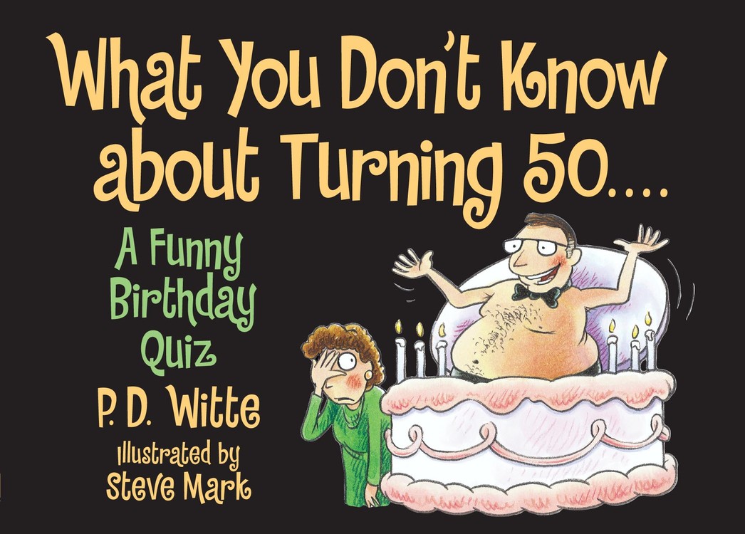 What You Don't Know About Turning 50 by . Witte | Running Press