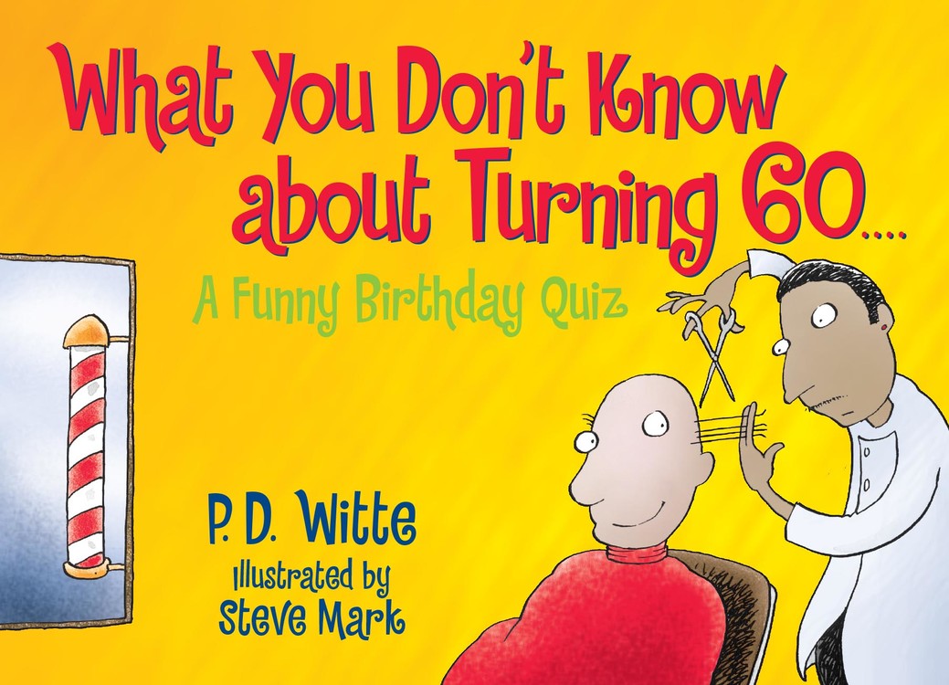 What You Don't Know About Turning 60 by . Witte | Running Press